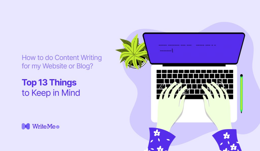 How to do Content Writing for my Website or Blog – Top 13 Things to Keep in Mind