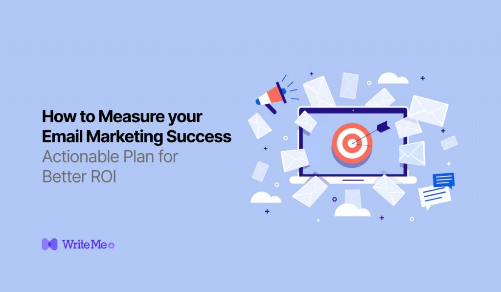 How to Measure Your Email Marketing Success – Actionable Plan for Better ROI