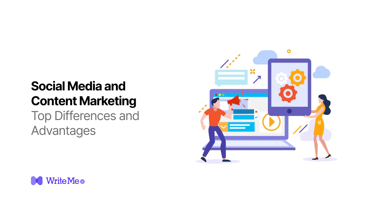 Social Media and Content Marketing – Top Differences and Advantages