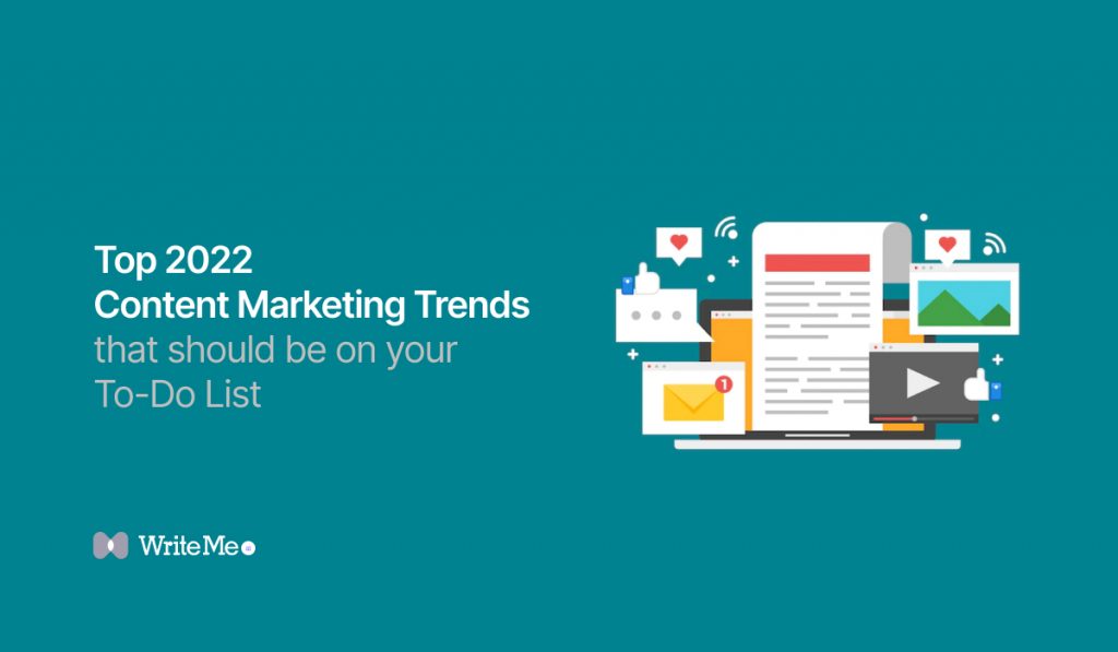 Top 2022 Content Marketing Trends That Should be on Your To-Do List
