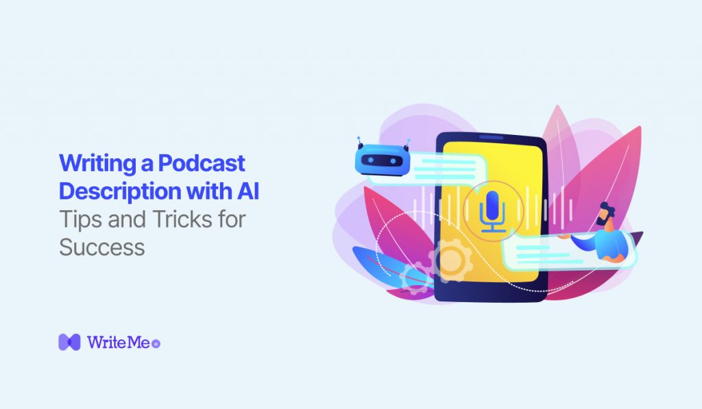 Writing a Podcast Description with AI: Tips and Tricks for Success